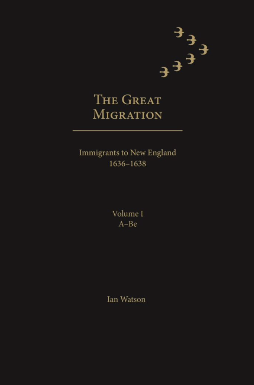 The Great Migration: Immigrants to New England, 1636-1638   Volume 1, A-Be