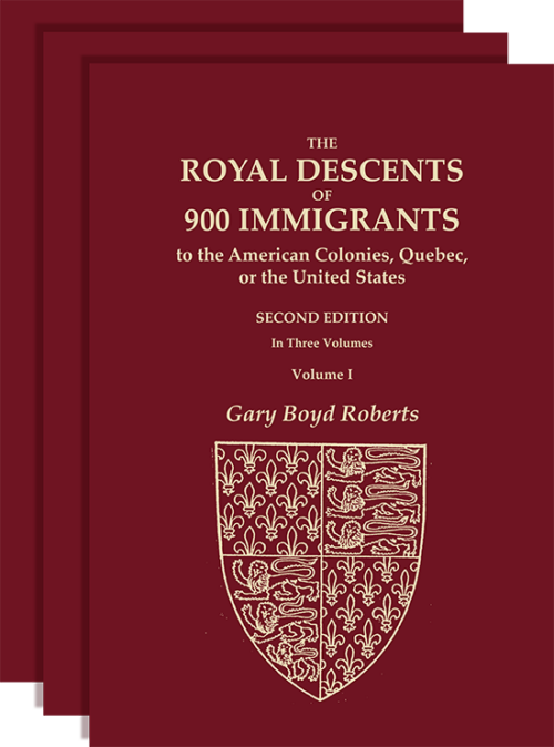 The Royal Descents of 900 Immigrants to the American Colonies, Quebec, or the United States Who Were Themselves Notable or Left Descendants Notable in American History. SECOND EDITION. In Three Volumes