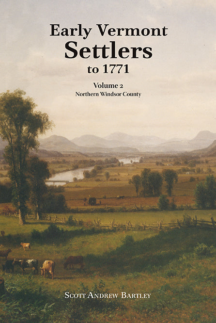 Early Vermont Settlers to 1771: Vol. 2—Northern Windsor County