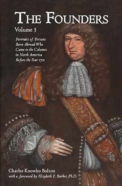 The Founders: Portraits of Persons Born Abroad Who Came to the Colonies in  North America Before the Year 1701