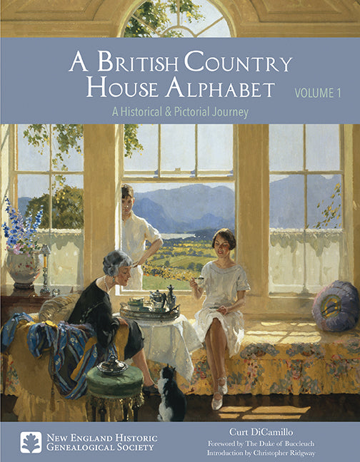 A British Country House Alphabet: A Historical & Pictorial Journey, Volume 1