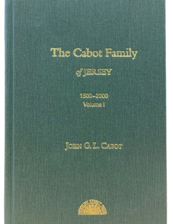 The Cabot Family of Jersey, 1500-2000 - Volume I