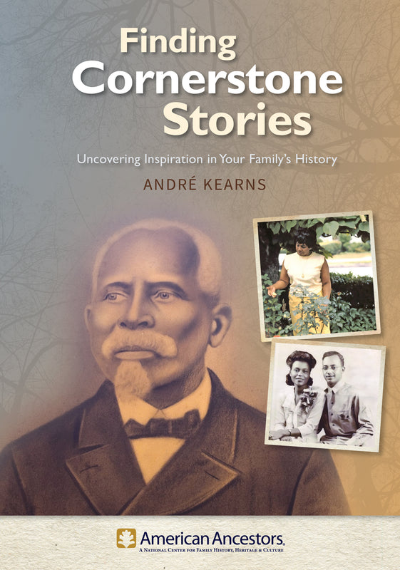 Finding Cornerstone Stories: Uncovering Inspiration in Your Family’s History