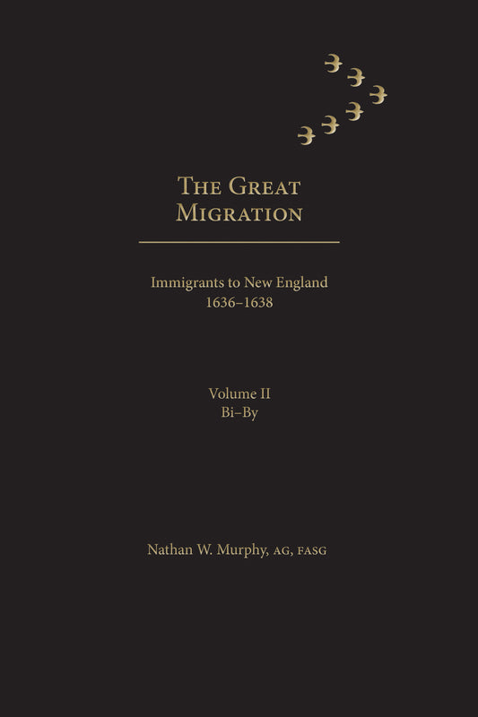 The Great Migration: Immigrants to New England, 1636-1638 — Volume II, Bi-By