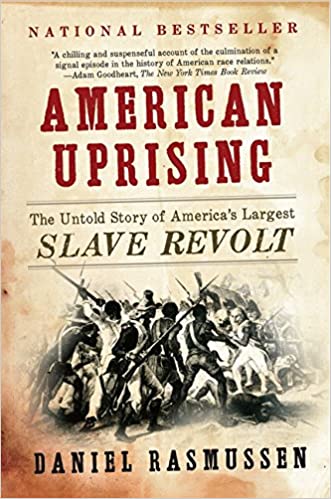 American Uprising The Untold Story of America s Largest Slave Revolt