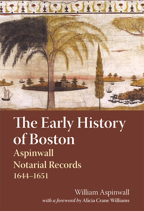 The Early History of Boston Aspinwall Notarial Records, 1644–1651