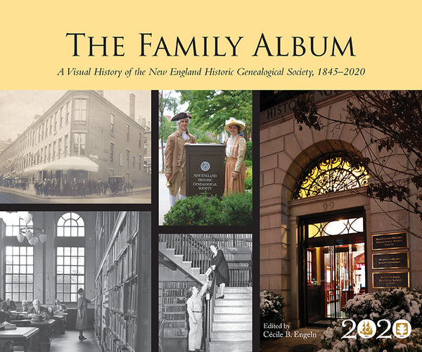 The Family Album: A Visual History of the New England Historic Genealogical Society, 1845–2020