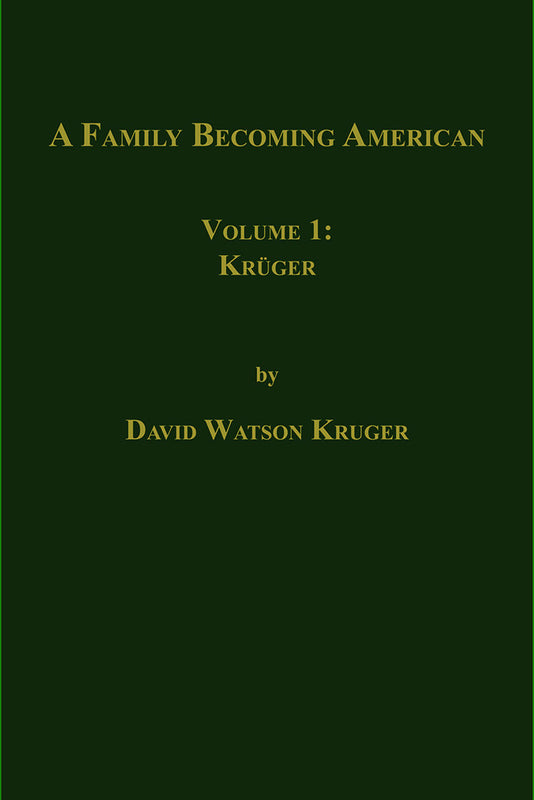 A Family Becoming American,  Volume I: Kruger (used)