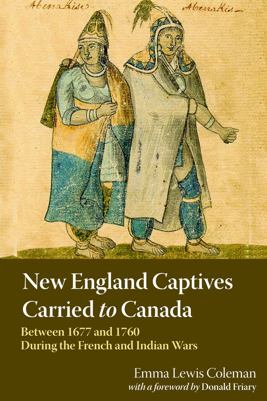 New England Captives Carried to Canada Between 1677 and 1760 During the French and Indian Wars
