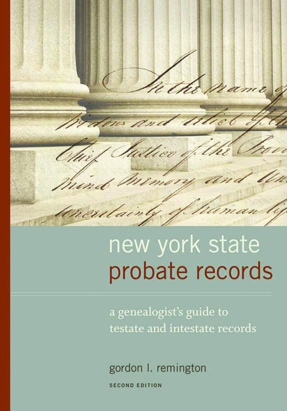 New York Probate Records: A Genealogist’s Guide to Testate and Intestate Records