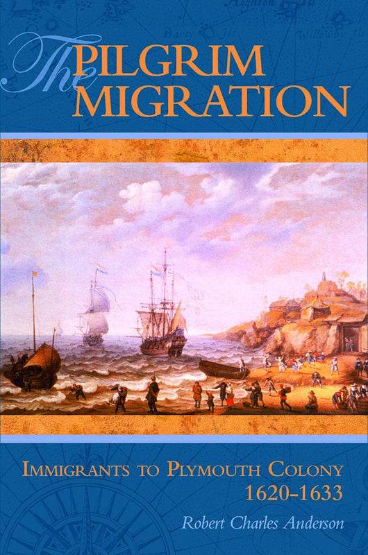 The Pilgrim Migration: Immigrants to Plymouth Colony, 1620-1633