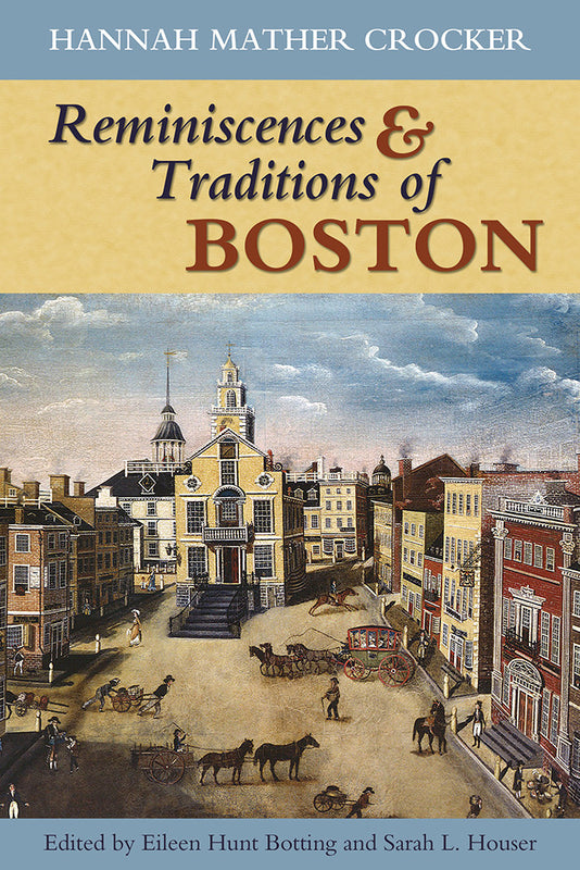 Reminiscences & Traditions of Boston, by Hannah Mather Crocker
