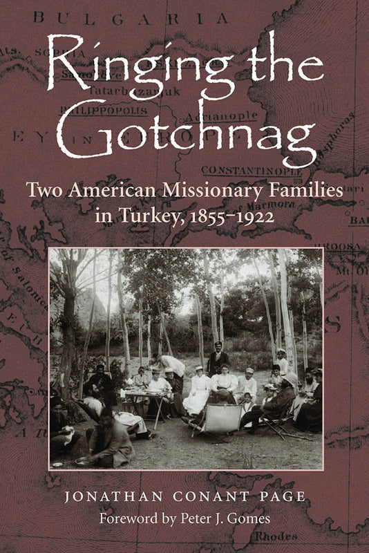 Ringing the Gotchnag: Two American Missionary Families in Turkey 1855–1922