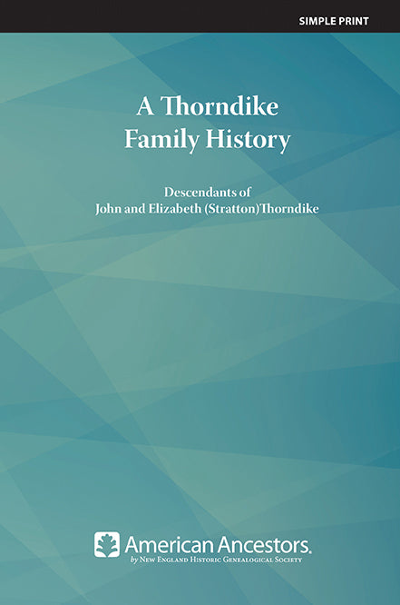 A Thorndike Family History, Descendants of John and Elizabeth (Stratton) Thorndike
