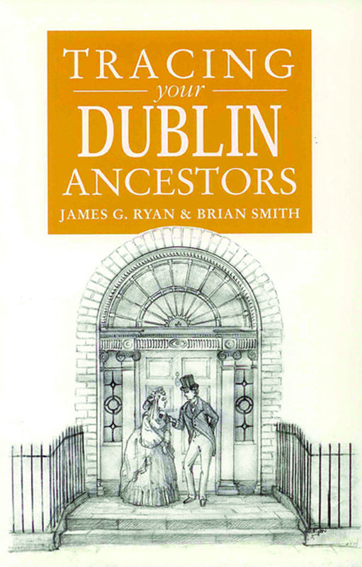 Tracing Your Dublin Ancestors, Fourth Edition