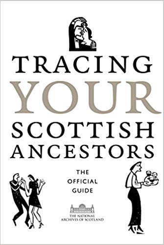 Tracing Your Scottish Ancestors: The Official Guide